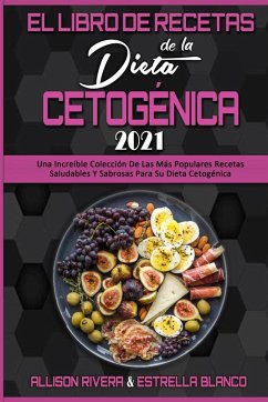 El Libro De Recetas De La Dieta Cetogénica 2021 - Rivera, Allison; Blanco, Estrella