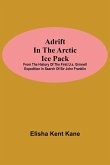 Adrift in the Arctic Ice Pack; from the history of the first U.S. Grinnell Expedition in search of Sir John Franklin