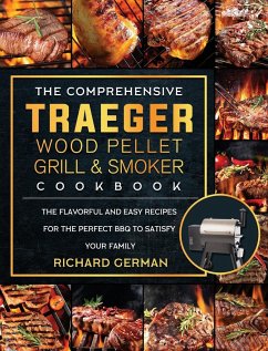 The Comprehensive Traeger Wood Pellet Grill And Smoker Cookbook - German, Richard