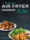 The Comprehensive Air Fryer Cookbook: Over 200 Delicious And Healthy Recipes That Your Whole Family Will Love