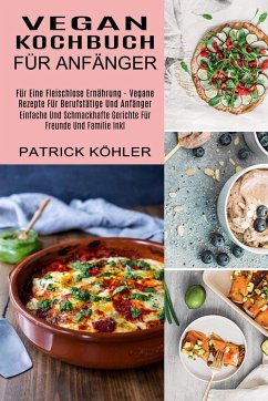 Vegan Kochbuch Für Anfänger - Köhler, Patrick
