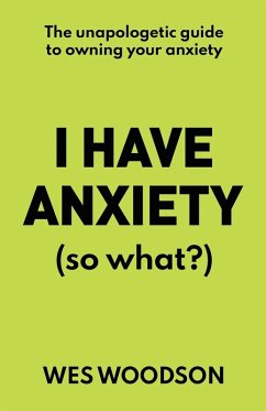 I Have Anxiety (So What?) - Woodson, Wes