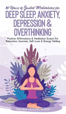 10 Hours Of Guided Meditations For Deep Sleep, Anxiety, Depression & Overthinking - The Self-Healing Buddy