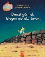 Denizi Görmek Isteyen Merakli Tavuk - Jolibois, Christian; Heinrich, Christian