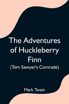 The Adventures of Huckleberry Finn (Tom Sawyer's Comrade) - Twain, Mark