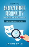 How To Analyze People Personality, Psychology, Human Behavior, Emotional Intelligence (eBook, ePUB)