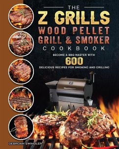 The Z Grills Wood Pellet Grill And Smoker Cookbook - Swindler, Debroah