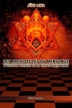 Les architectes du mensonge: L'histoire secrète de la franc-maçonnerie - Lina, Juri