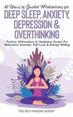 10 Hours Of Guided Meditations For Deep Sleep, Anxiety, Depression & Overthinking - The Self-Healing Buddy