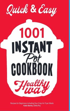 Quick & Easy Instant Pot Cookbook - Banks, Katie; Fry, Chris