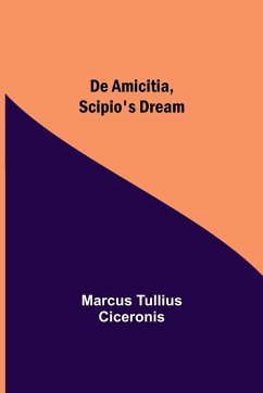 De Amicitia, Scipio's Dream - Tullius Ciceronis, Marcus