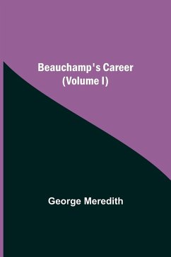Beauchamp's Career (Volume I) - Meredith, George
