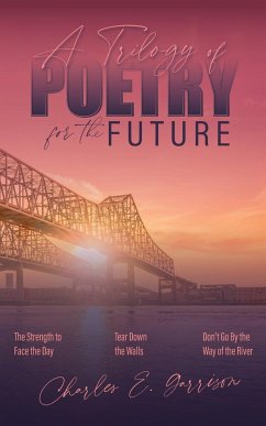 A Trilogy of Poetry for the Future - Garrison, Charles E