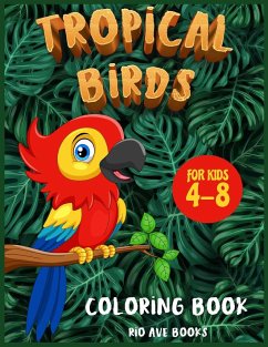 Tropical Birds Coloring book for kids 4-8 - Books, Rio Ave