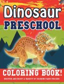 Dinosaur Preschool Coloring Book! Discover And Enjoy A Variety Of Coloring Pages For Kids