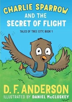 Charlie Sparrow and the Secret of Flight - Anderson, D. F.