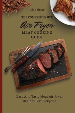 The Comprehensive Air Fryer Meat Cooking Guide - Sloan, Ellie