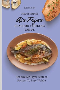 The Ultimate Air Fryer Seafood Cooking Guide - Sloan, Ellie