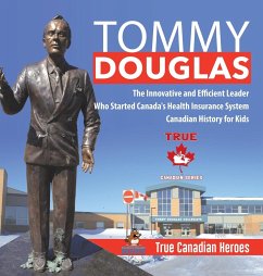 Tommy Douglas - The Innovative and Efficient Leader Who Started Canada's Health Insurance System   Canadian History for Kids   True Canadian Heroes - Beaver