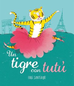 Un tigre con tutú (eBook, ePUB) - Santiago, Fabi