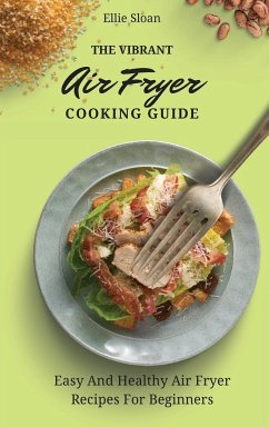 The Vibrant Air Fryer Cooking Guide - Sloan, Ellie
