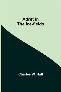 Adrift in the Ice-Fields - W. Hall, Charles