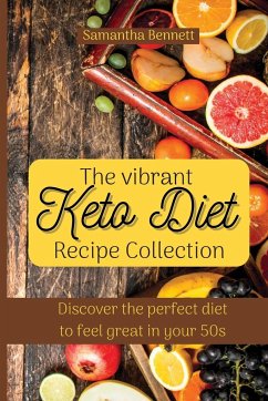 The vibrant Keto Diet Recipe Collection - Bennett, Samantha