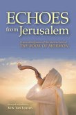 Echoes from Jerusalem: A new abridgment of the ancient text of The Book of Mormon
