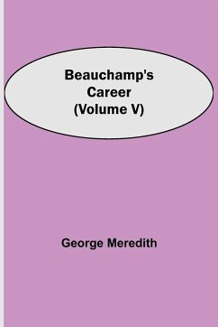 Beauchamp's Career (Volume V) - Meredith, George