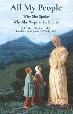 All My People: Why She Spoke - Why She Wept at la Salette - Schlewer, Marcel