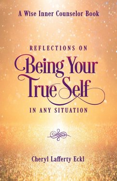 Reflections on Being Your True Self in Any Situation - Eckl, Cheryl Lafferty