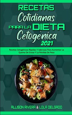 Recetas Cotidianas Para La Dieta Cetogénica 2021 - Rivera, Allison; Delgado, Lola