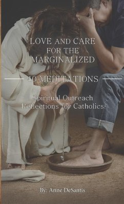 LOVE AND CARE FOR THE MARGINALIZED - DeSantis, Anne