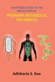 An Introduction To The Regulation Of Primary Metabolic Pathways