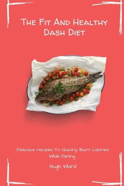 The Fit And Healthy Dash Diet - Ward, Hugh