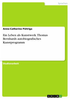 Ein Leben als Kunstwerk. Thomas Bernhards autobiografisches Kunstprogramm (eBook, PDF) - Piétriga, Anne-Catherine