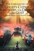 The Chronicles of Ghosts, Cupids, Witches, the Devil and God! Oh, and Real Live People Also!