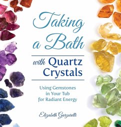 Taking a Bath with Quartz Crystals - Garzarelli, Elizabeth