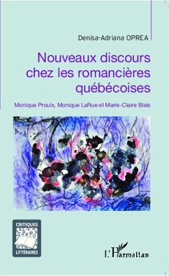 Nouveaux discours chez les romancières québécoises - Oprea, Denisa-Adriana