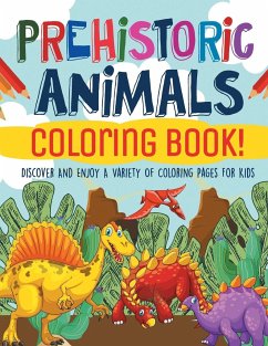 Prehistoric Animals Coloring Book! Discover And Enjoy A Variety Of Coloring Pages For Kids - Illustrations, Bold