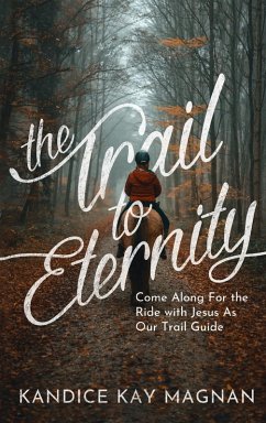 The Trail to Eternity - Magnan, Kandice K.