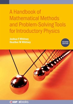 A Handbook of Mathematical Methods and Problem-Solving Tools for Introductory Physics (Second Edition) (eBook, ePUB) - Whitney, Joshua F; Whitney, Heather M