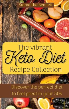 The vibrant Keto Diet Recipe Collection - Bennett, Samantha