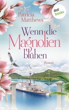 Wenn die Magnolien blühen (eBook, ePUB) - Matthews, Patricia