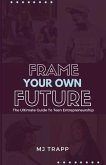 Frame Your Own Future (eBook, ePUB)