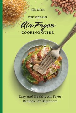 The Vibrant Air Fryer Cooking Guide - Sloan, Ellie