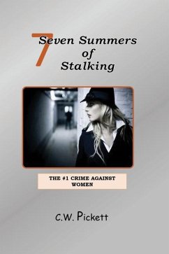 Seven Summers of Stalking: The #1 Crime Against Women - Pickett, C. W.