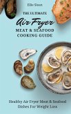 The Ultimate Air Fryer Meat & Seafood Cooking Guide