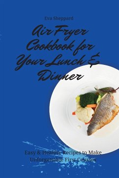 Air Fryer Cookbook for Your Lunch & Dinner - Sheppard, Eva