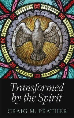 Transformed by the Spirit - Prather, Craig M.